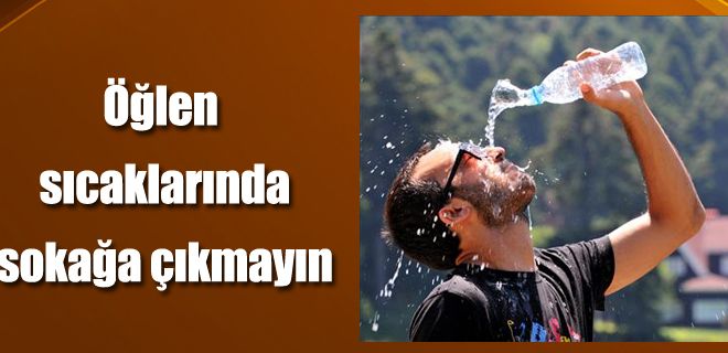 Öğlen sokağa çıkmayın
