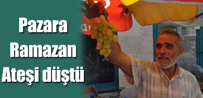Pazara Ramazan Ateşi düştü