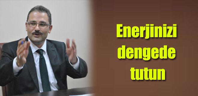 Enerjinizi dengede tutun