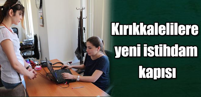 Kırıkkalelilere yeni istihdam kapısı