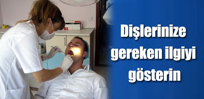 Dişlerinize gereken ilgiyi gösterin
