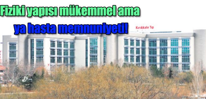 Fiziki yapısı mükemmel ama ya hasta memnuniyeti!