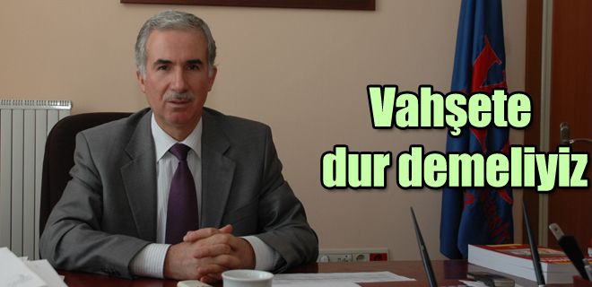 Vahşete dur demeliyiz 