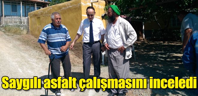 Saygılı asfalt çalışmasını inceledi 