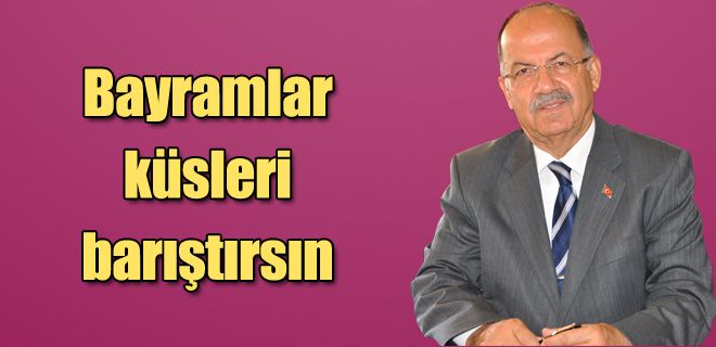 Bayramlar küsleri barıştırsın 
