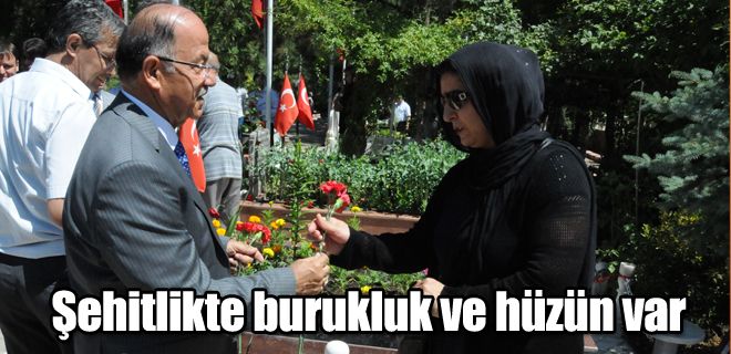 Şehitlikte burukluk ve hüzün var  