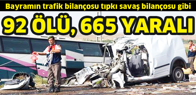 92 ÖLÜ, 665 YARALI