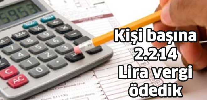 Kişi başına 2.214  Lira vergi ödedik