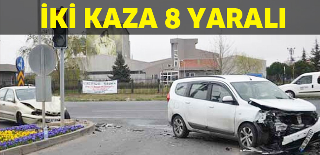 İKİ KAZA 8 YARALI