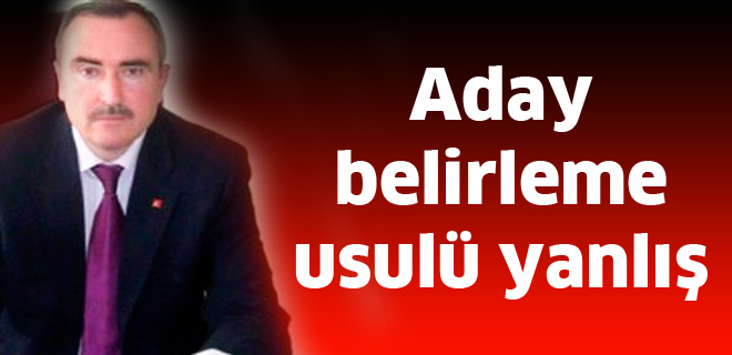 Aday belirleme usulü yanlış