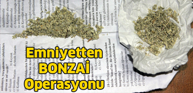 Emniyetten BONZAİ Operasyonu