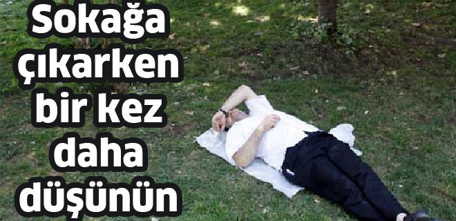 Sokağa çıkarken bir kez daha düşünün