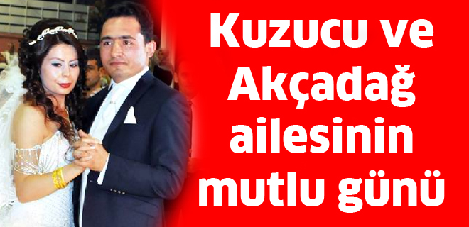 Kuzucu ve Akçadağ ailesinin mutlu günü