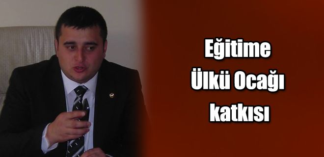 Eğitime Ülkü Ocağı katkısı 