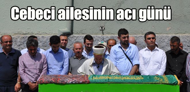 Cebeci ailesinin acı günü 