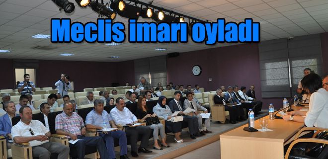 Meclis imarı oyladı 
