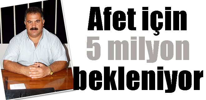 Afet için 5 milyon bekleniyor