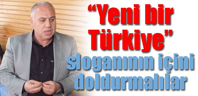 Pekgöz:  Yeni bir Türkiye sloganının içini doldurmalılar