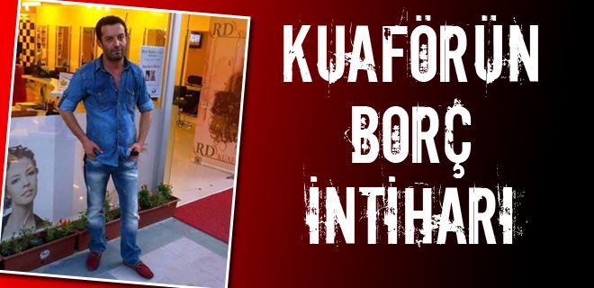 Kuaförün borç intiharı