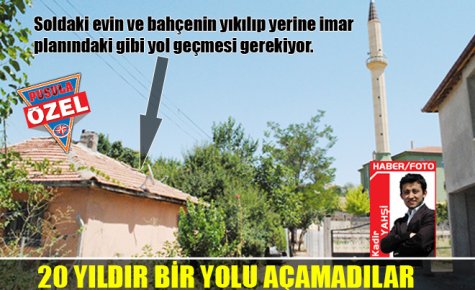 20 YILDIR BİR YOLU AÇAMADILAR