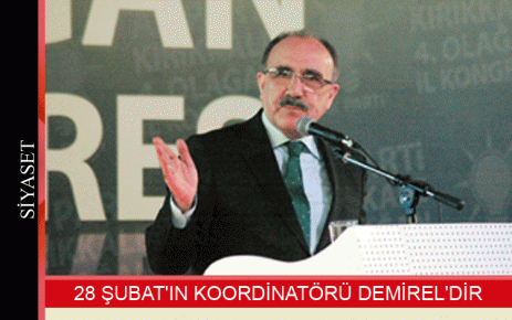 28 Şubat`ın koordinatörü Demirel`dir