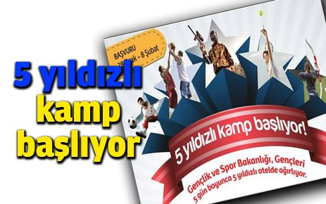 5 yıldızlı kamp başlıyor