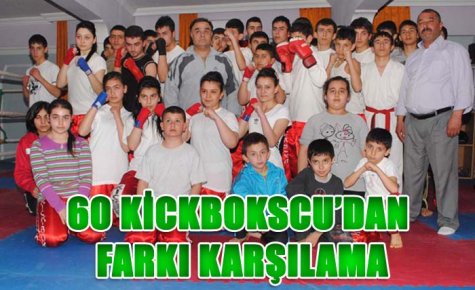 60 KİCKBOKSCU?DAN FARKI KARŞILAMA
