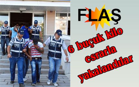6 buçuk kilo esrarla yakalandılar