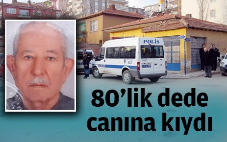 80?lik dede canına kıydı