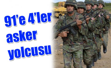 91?e 4?ler asker yolcusu