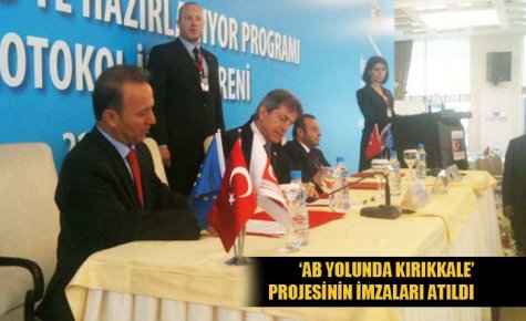 ?AB YOLUNDA KIRIKKALE? PROJESİNİN İMZALARI ATILDI