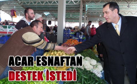 ACAR ESNAFTAN DESTEK İSTEDİ