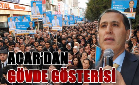 ACAR GÖVDE GÖSTERİSİ YAPTI