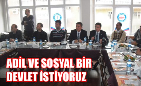 ADİL VE SOSYAL BİR DEVLET İSTİYORUZ