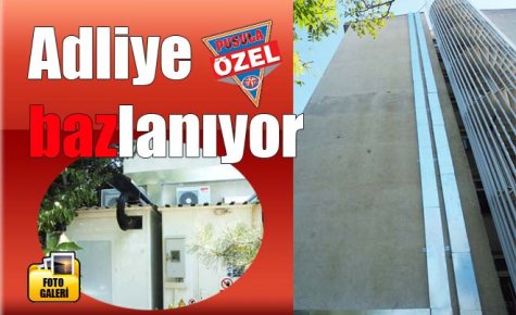 Adliye bazlanıyor