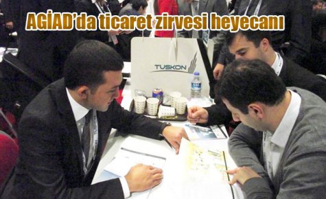 AGİAD?da ticaret zirvesi heyecanı