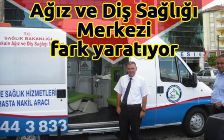 Ağız ve Diş Sağlığı Merkezi fark yaratıyor 