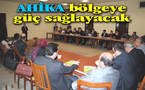 AHİKA bölgeye güç sağlayacak