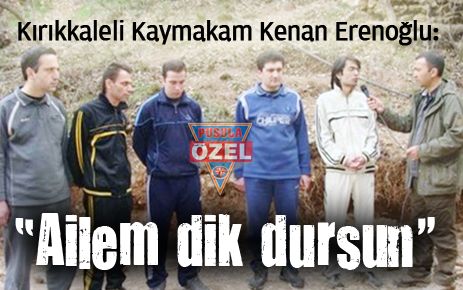 ?Ailem dik dursun?