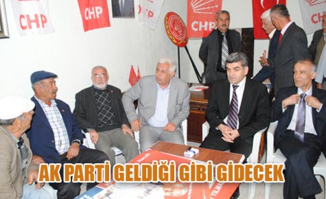 AK PARTİ GELDİĞİ GİBİ GİDECEK