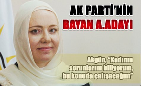 AK PARTİ?DEN BAYAN ADAY ADAYI 