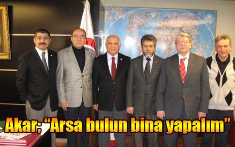 Akar; ?Arsa bulun bina yapalım?