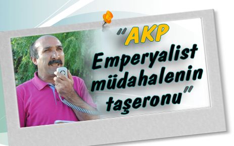 ?AKP Emperyalist müdahalenin taşeronu?