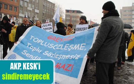 AKP, KESK?i sindiremeyecek
