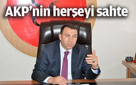 AKP?nin her şeyi sahte 
