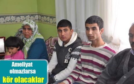 Ameliyat olmazlarsa kör olacaklar