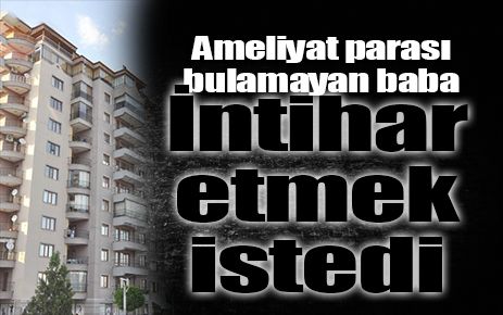 Ameliyat parası intihara sürükledi