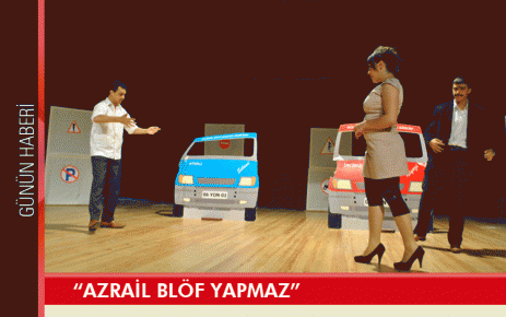?Azrail Blöf Yapmaz?