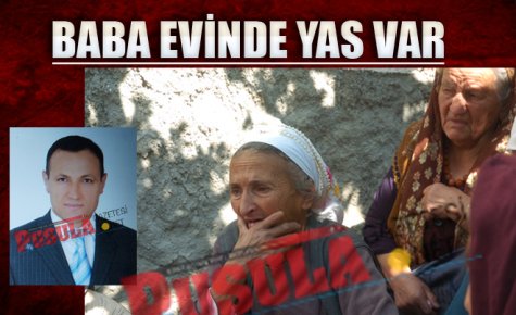 BABA OCAĞINDA YAS VAR