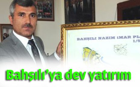 Bahşılı?ya dev yatırım